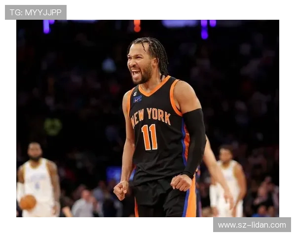 杰伦布伦森率领尼克斯强势崛起展望新赛季能否冲击总冠军